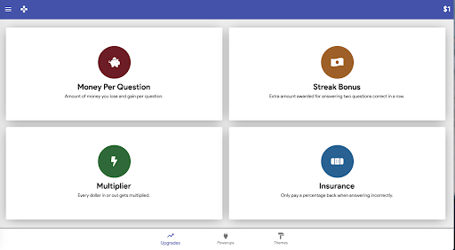 There is four possible options in the shop page. There is a button for more money per question, streak bonus, multiplier, and insurance.