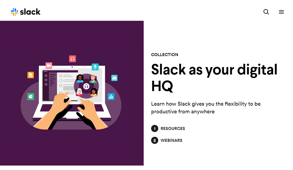 Screenshot of slack homepage: Slack as your digital HQ Learn how Slack gives you the flexibility to be productive from anywhere  RESOURCES WEBINARS