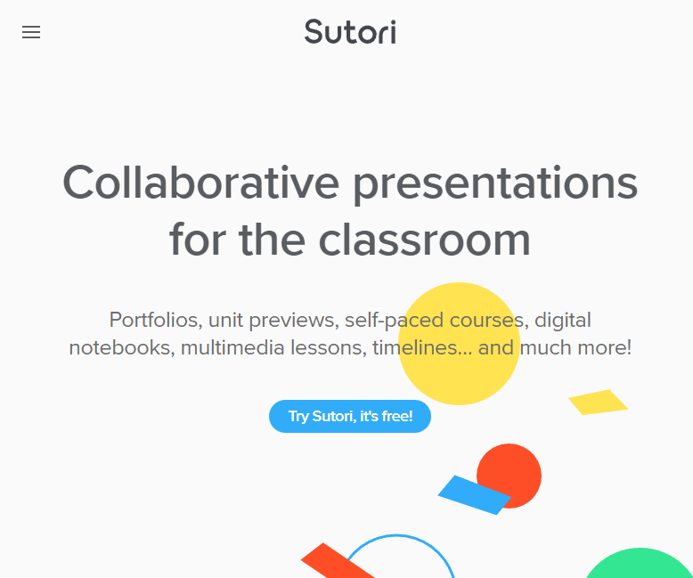 Sutori homepage: Collaborative presentations for the classroom Portfolios, unit previews, self-paced courses, digital notebooks, multimedia lessons, timelines… and much more!